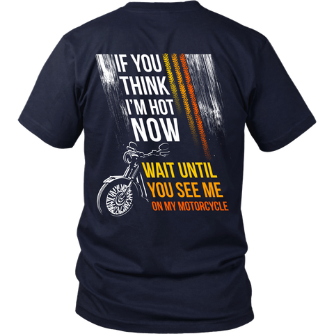 Motorcycles - If you think I'm hot now...Wait until You see Me on My Motorcycle - Back Design
