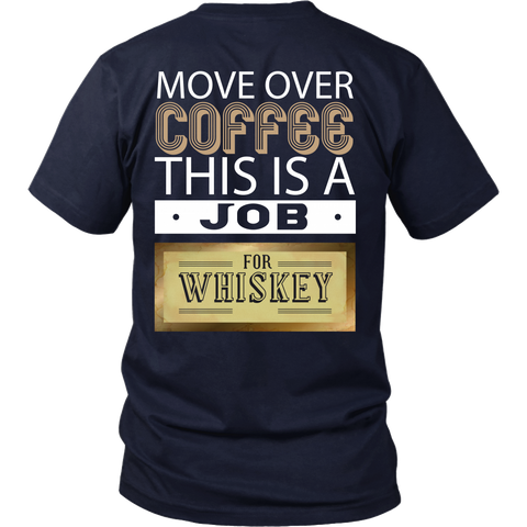 Move Over Coffee, This Is A Job For Whiskey -  Back Design