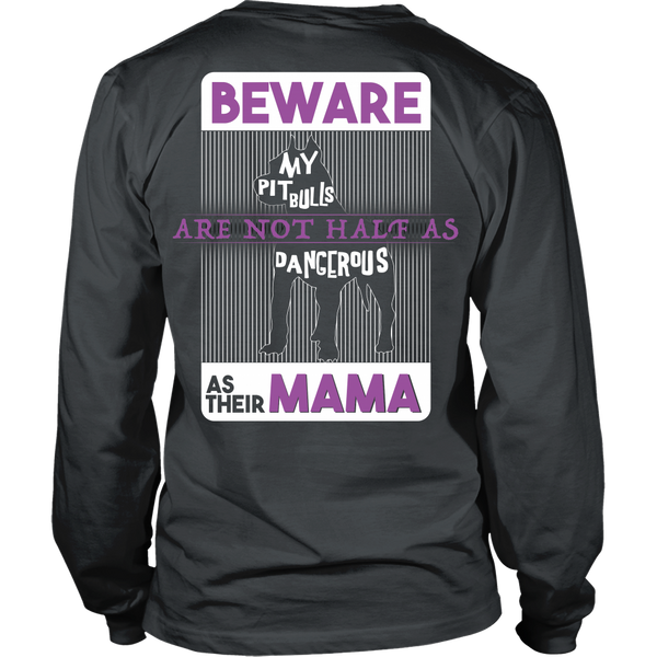 Pit Bull - Beware My Pit Bulls Are Not As Dangerous As Their Mama - Back Design