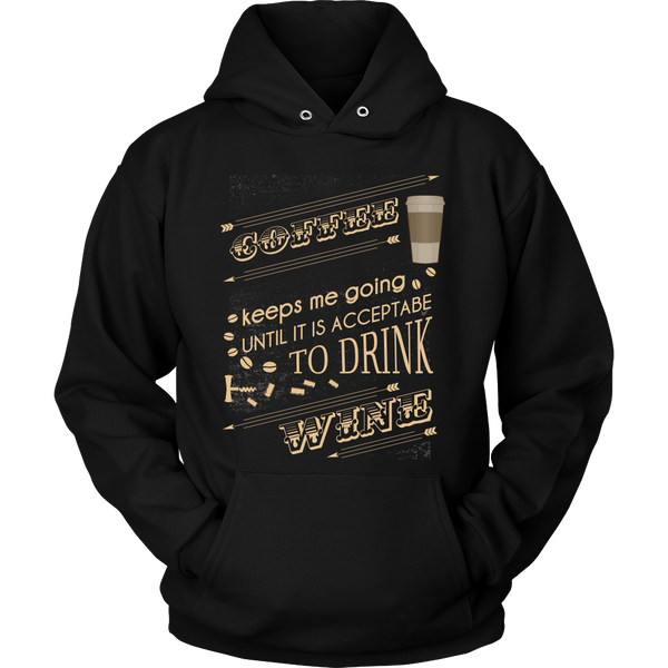 Wine Lover - Coffee Keeps Me Going Until It Is Acceptable To Drink Wine - Front Design