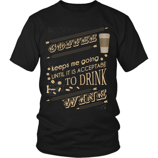 Wine Lover - Coffee Keeps Me Going Until It Is Acceptable To Drink Wine - Front Design