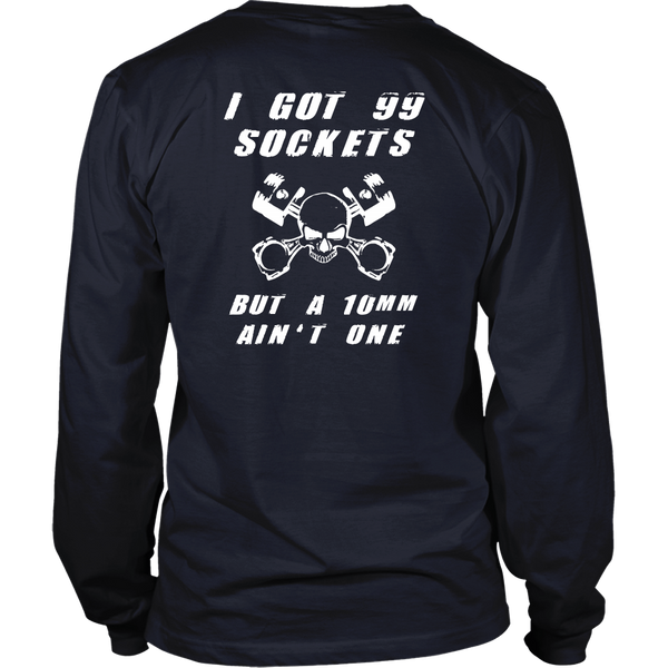 Funny Mechanic Shirt - I got 99 Sockets but a 10mm Ain't One - Back Design