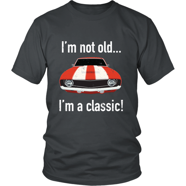 Camaro - I'm not old, I'm a classic t shirt - Front Design