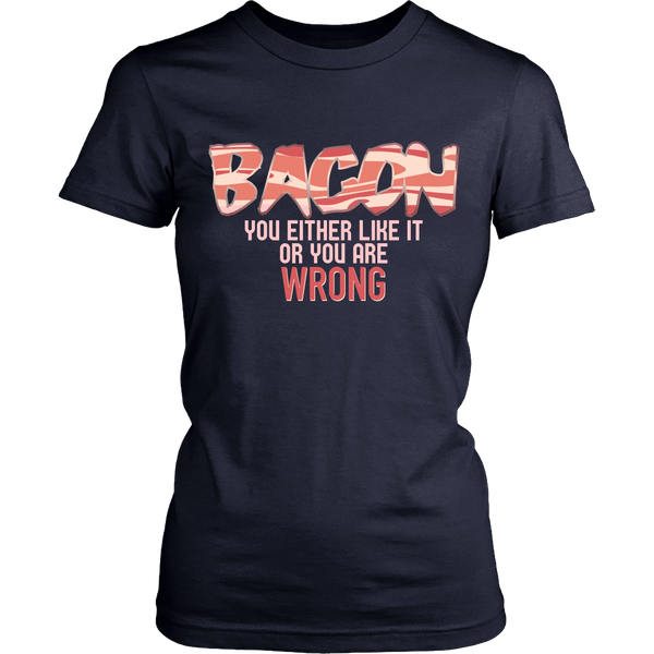 Bacon Lover - If You Don't Like Bacon, You Are Wrong - Front Design