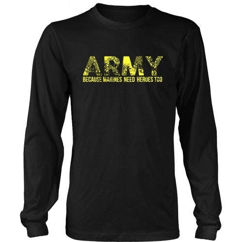 T-shirt - Army - Because Marines Need Heroes Too - Front Design
