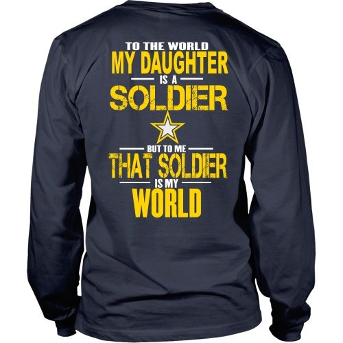 T-shirt - Army - To The World My Daughter Is A Soldier- Back Design