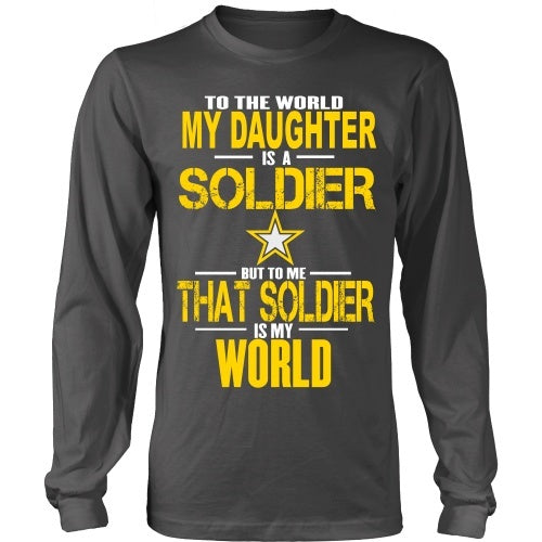 T-shirt - Army - To The World My Daughter Is A Soldier - Front