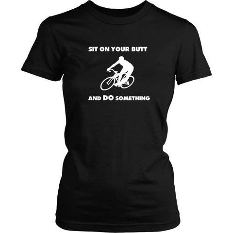 T-shirt - Cycling Tee - Sit On Your Butt And Do Something - Front
