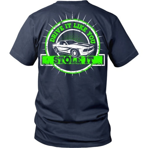 T-shirt - Drive It Like You Stole It Tee