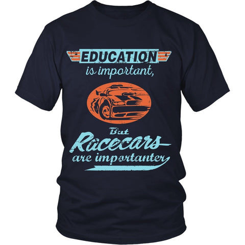 T-shirt - Education Is Importat But Racecars Are Importanter - Front Design