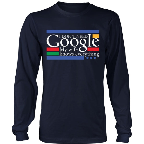 T-shirt - Funny Shirt - (a) I Don't Need Google, My Wife Knows Everything - Front Design