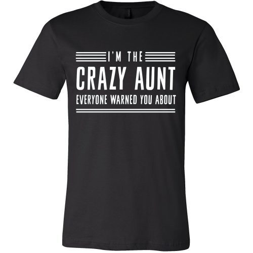 T-shirt - I'm The Crazy Aunt Everyone Warned You About Tee Shirt - Front