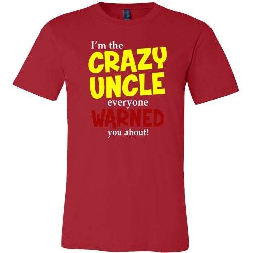 T-shirt - I'm The Crazy Uncle Everyone Warned You About Tee Shirt - Front