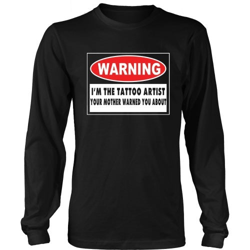 T-shirt - I'm The Tattoo Artist Your Mom Warned You About
