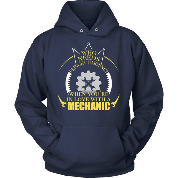 T-shirt - Mechanic- Who Needs Prince Charming When You're In Love With A Mechanic - Front Design