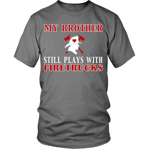 T-shirt - My Brother Still Plays With Firetrucks Tee - Front