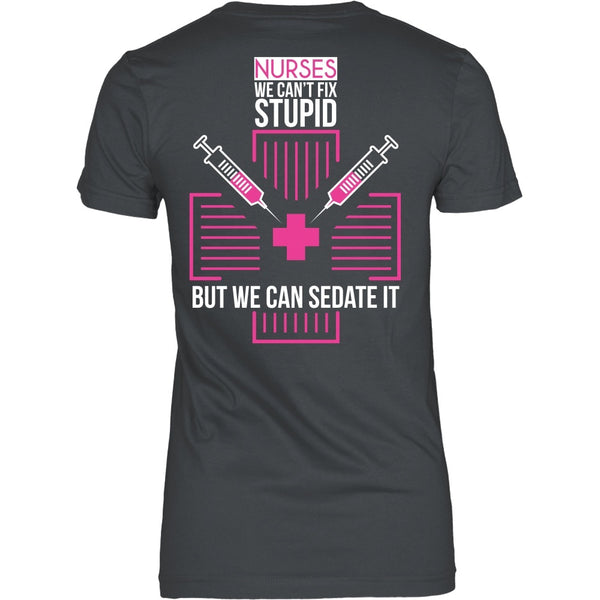 T-shirt - Nurse - We Can't Fix Stupid, But We Can Sedate It - Back Design