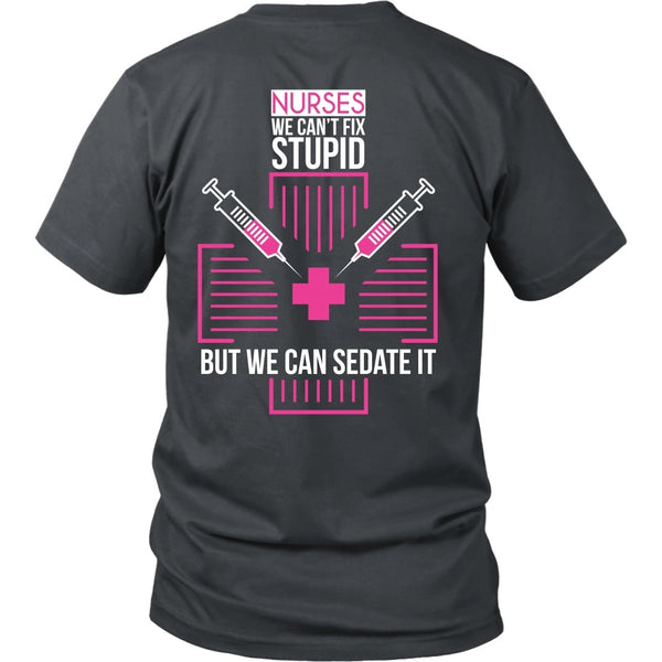 T-shirt - Nurse - We Can't Fix Stupid, But We Can Sedate It - Back Design