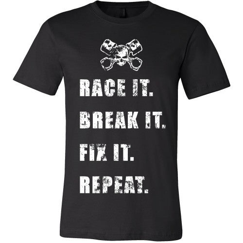 T-shirt - Race It, Break It, Fix It, Repeat - Front Design