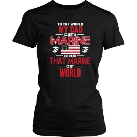 T-shirt - To The World My Dad Is A Marine - Front Design