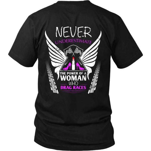T-shirt - Women Racer - Never Underestimate The Power Of A Women Who Drag Races - Back Design