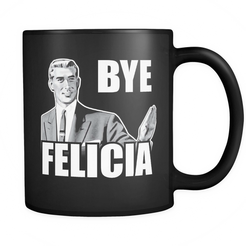 Friday - Bye Felicia Mug
